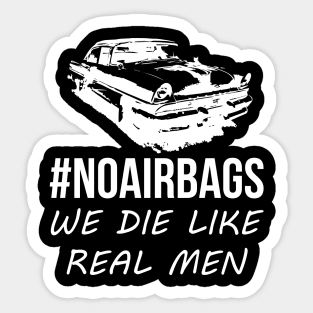 No Air Bags We Die Like Real Men Funny Gift For Car Enthusiasts Sticker